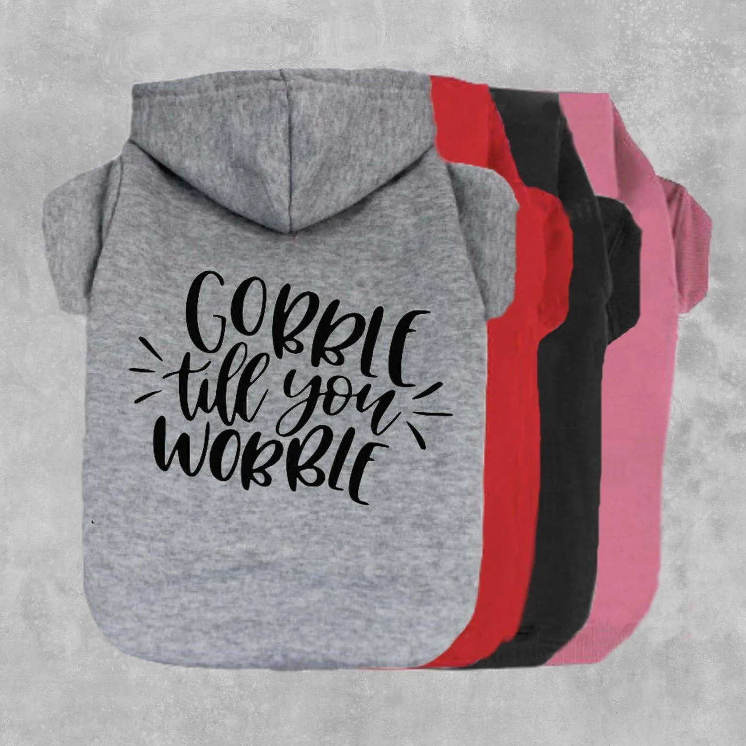 Gobble Till You Wobble Pet Hoodie