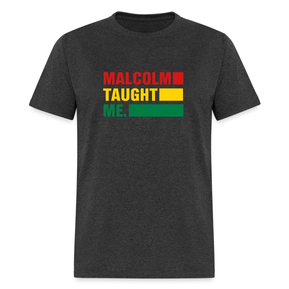 Malcolm Taught Me - Unisex Classic T-Shirt