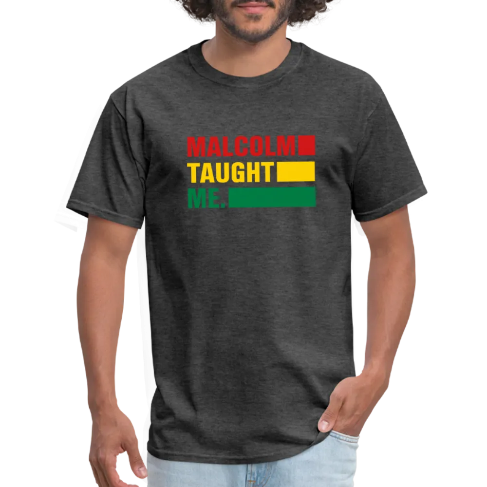 Malcolm Taught Me - Unisex Classic T-Shirt