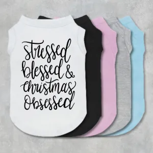 Stressed Blessed And Christmas Obsessed Pet Shirt