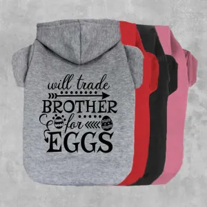 Will Trade Brother For Eggs Pet Hoodie