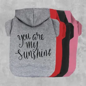 You Are My Sunshine Pet Hoodie