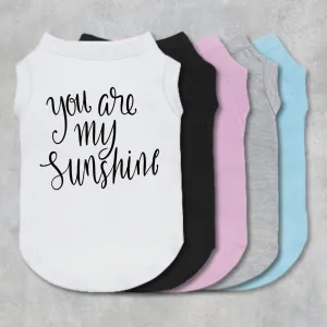 You Are My Sunshine Pet Shirt